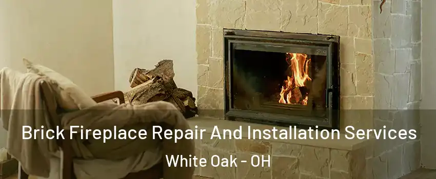  Brick Fireplace Repair And Installation Services White Oak - OH