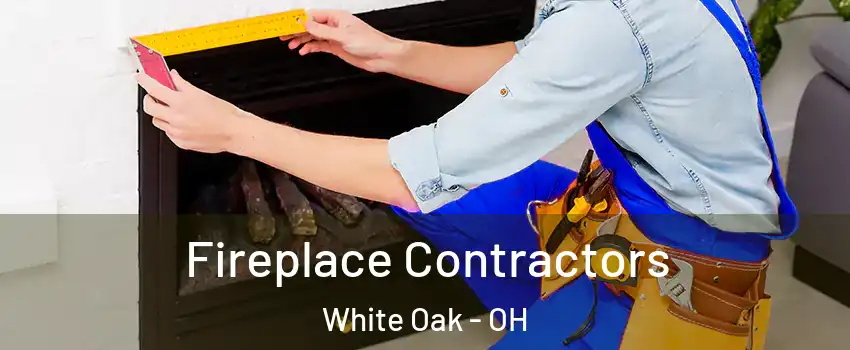  Fireplace Contractors White Oak - OH