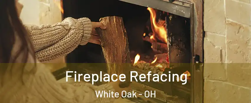  Fireplace Refacing White Oak - OH