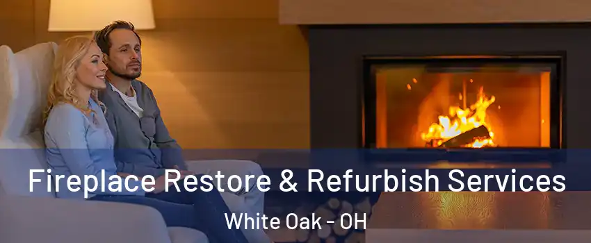  Fireplace Restore & Refurbish Services White Oak - OH