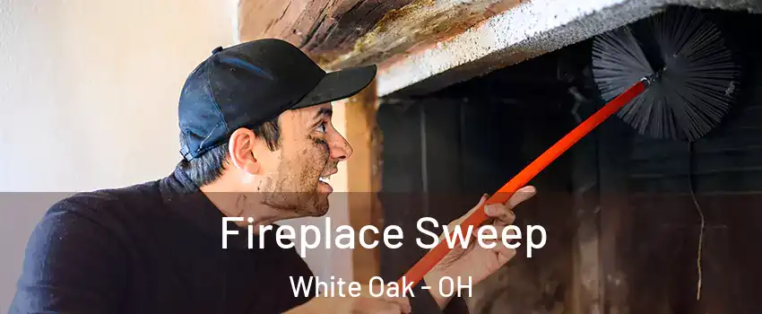  Fireplace Sweep White Oak - OH