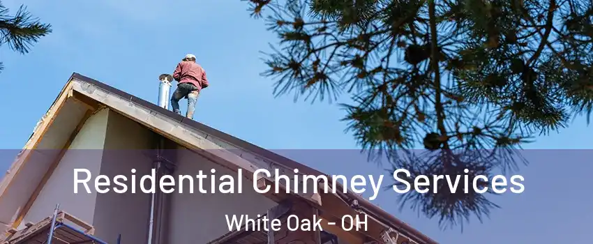 Residential Chimney Services White Oak - OH