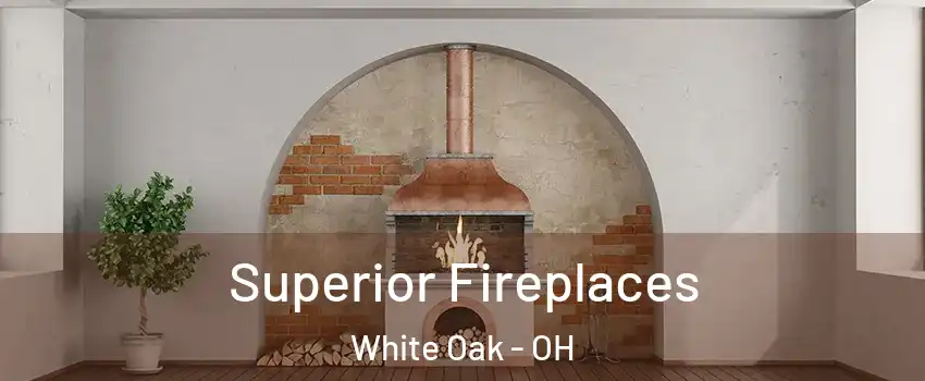  Superior Fireplaces White Oak - OH