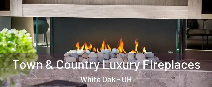  Town & Country Luxury Fireplaces White Oak - OH