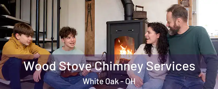  Wood Stove Chimney Services White Oak - OH